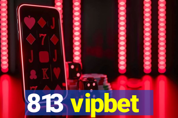 813 vipbet